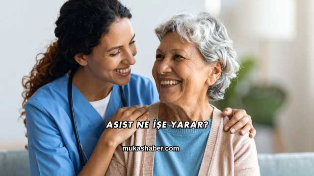 Asist Ne İşe Yarar?
