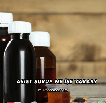 Asist Şurup Ne İşe Yarar?