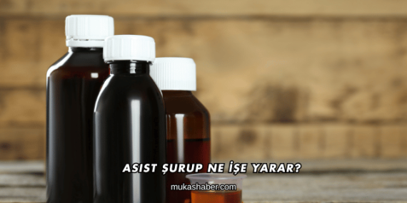 Asist Şurup Ne İşe Yarar?