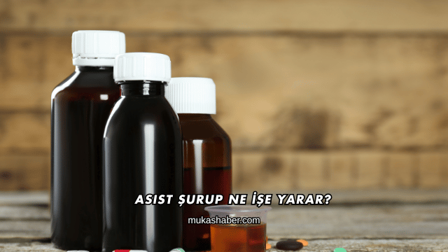 Asist Şurup Ne İşe Yarar?