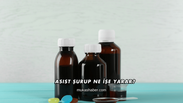 Asist Şurup Ne İşe Yarar?