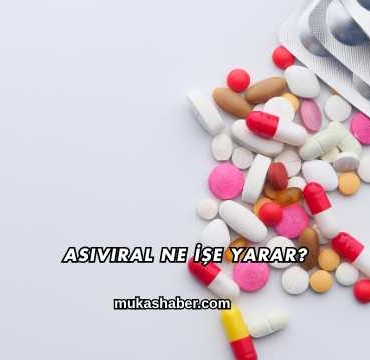 Asiviral Ne İşe Yarar?