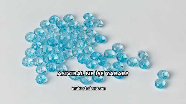 Asiviral Ne İşe Yarar?