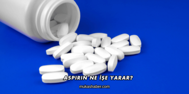 Aspirin Ne İşe Yarar?