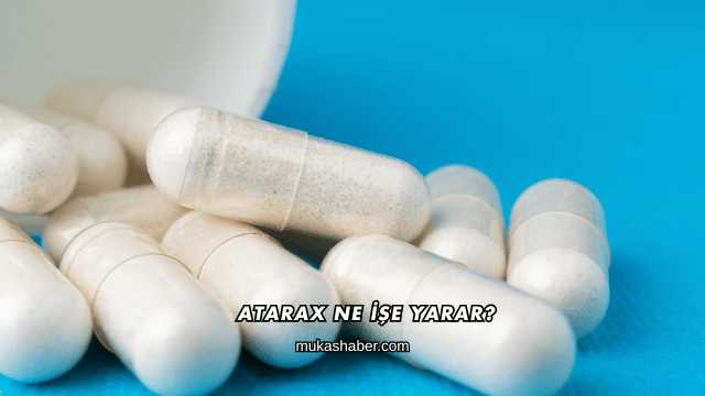Atarax Ne İşe Yarar?
