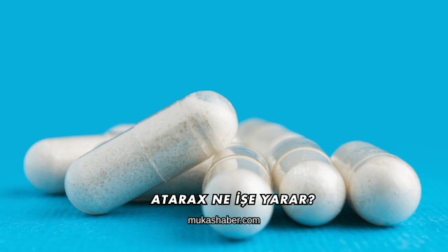 Atarax Ne İşe Yarar?