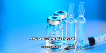 Avil Ampul Ne İşe Yarar?