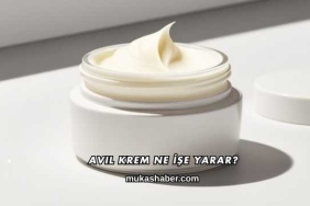 Avil Krem Ne İşe Yarar?