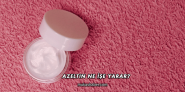Azeltin Ne İşe Yarar?