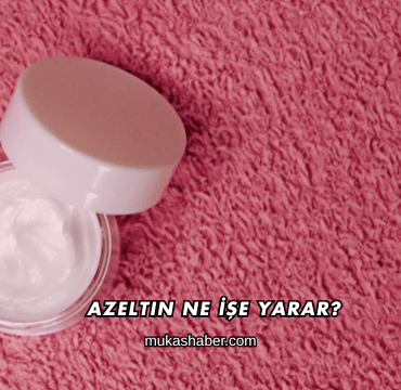 Azeltin Ne İşe Yarar?