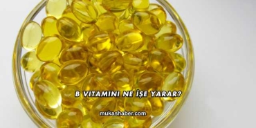 B Vitamini Ne İşe Yarar?