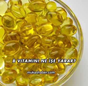 B Vitamini Ne İşe Yarar?