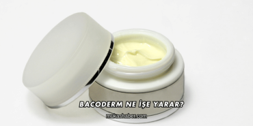 Bacoderm Ne İşe Yarar?