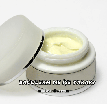 Bacoderm Ne İşe Yarar?