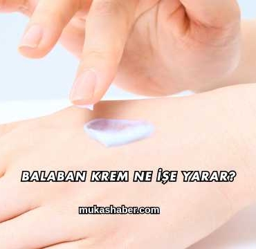 Balaban Krem Ne İşe Yarar?