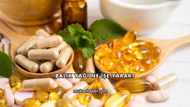 Balık Yağı Ne İşe Yarar?