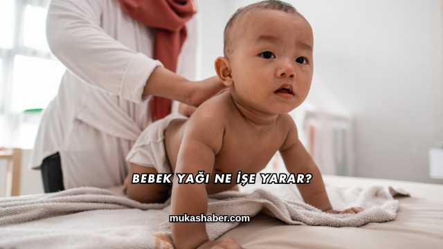 Bebek Yağı Ne İşe Yarar?