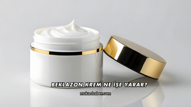 Beklazon Krem Ne İşe Yarar?