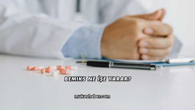 Bemiks Ne İşe Yarar?