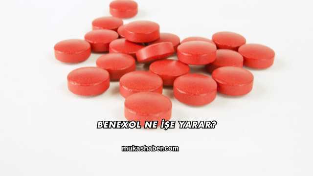 Benexol Ne İşe Yarar?