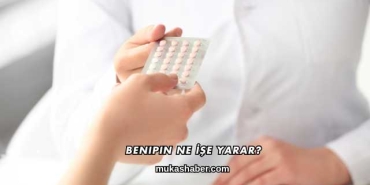 Benipin Ne İşe Yarar?