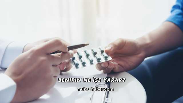 Benipin Ne İşe Yarar?