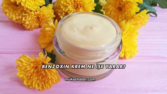 Benzoxin Krem Ne İşe Yarar?