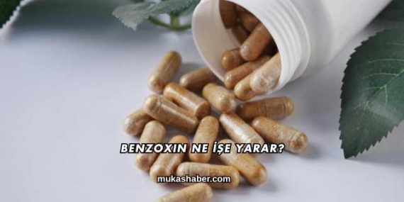 Benzoxin Ne İşe Yarar?