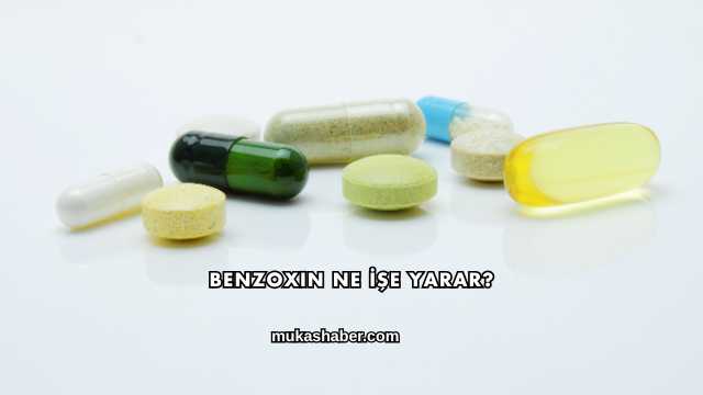 Benzoxin Ne İşe Yarar?