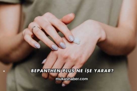 Bepanthen Plus Ne İşe Yarar?