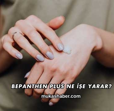 Bepanthen Plus Ne İşe Yarar?