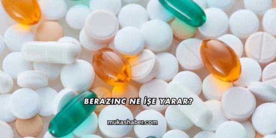Berazinc Ne İşe Yarar?