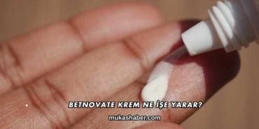 Betnovate Krem Ne İşe Yarar?