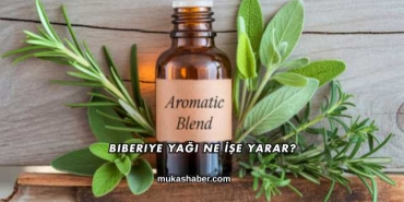 Biberiye Yağı Ne İşe Yarar?