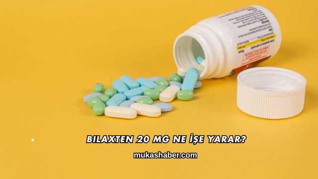Bilaxten 20 Mg Ne İşe Yarar?