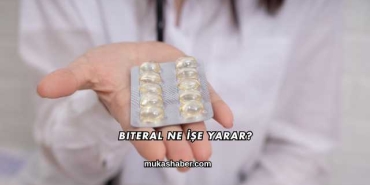 Biteral Ne İşe Yarar?