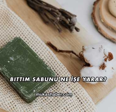 Bıttım Sabunu Ne İşe Yarar?