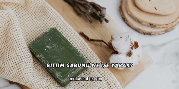 Bıttım Sabunu Ne İşe Yarar?