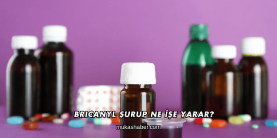 Bricanyl Şurup Ne İşe Yarar?