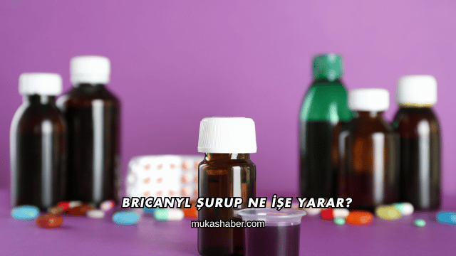 Bricanyl Şurup Ne İşe Yarar?