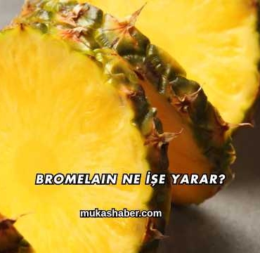 Bromelain Ne İşe Yarar?