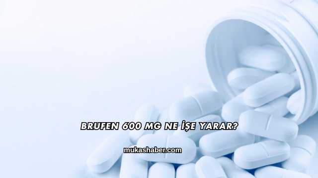 Brufen 600 Mg Ne İşe Yarar?