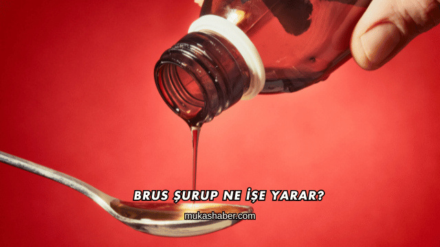 Brus Şurup Ne İşe Yarar?