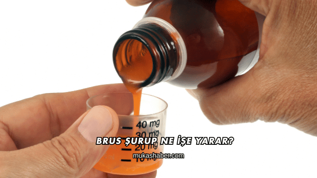 Brus Şurup Ne İşe Yarar?
