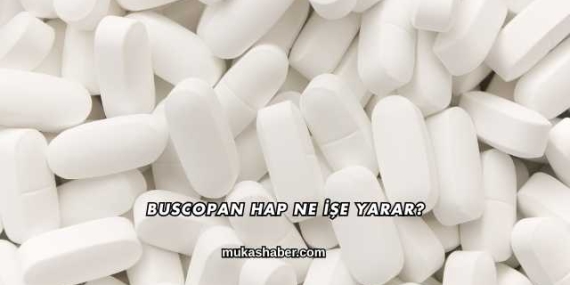 Buscopan Hap Ne İşe Yarar?