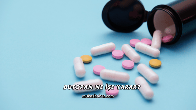 Butopan Ne İşe Yarar?