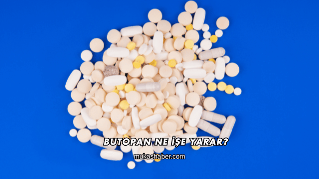 Butopan Ne İşe Yarar?