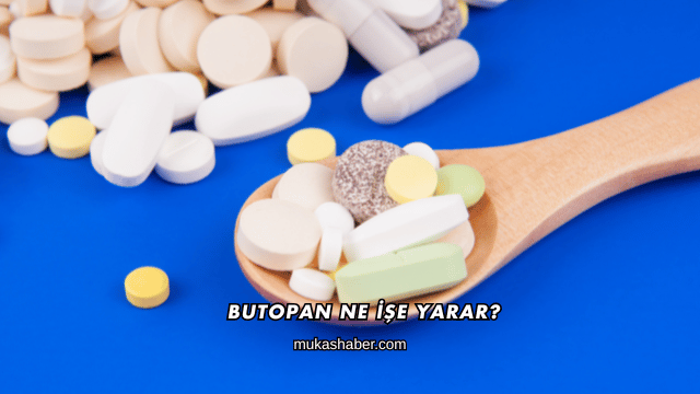 Butopan Ne İşe Yarar?