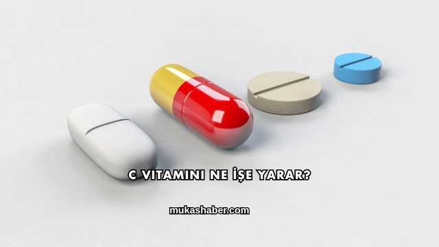 C Vitamini Ne İşe Yarar?