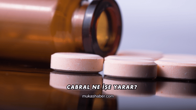 Cabral Ne İşe Yarar?